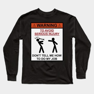 Don't tell me how to do my job, Long Sleeve T-Shirt